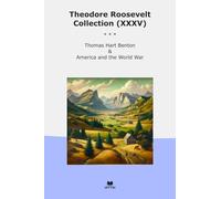 Theodore Roosevelt Collection (XXXV): Thomas Hart Benton America World (Top Classics)