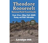 Theodore Roosevelt National Park Travel Guide: Scenic Drives, Hiking Trails, Wildlife Viewing, and Visitor Information (Global Travel Guide Series)