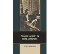 Theodore Roosevelt on Books and Reading