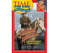 Theodore Roosevelt: The Adventurous President (Time For Kids Biographies)