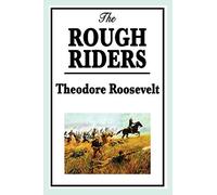 Theodore Roosevelt: The Rough Riders