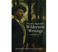 Theodore Roosevelt's Wilderness Writings