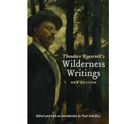 Theodore Roosevelt's Wilderness Writings