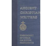 Theodoret of Cyrus (ACW No. 49): On Divine Providence (Ancient Christian Writers)