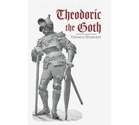 Theodoric the Goth: Barbarian Champion of Civilization