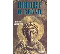 Théodose le Grand: Le pouvoir et la foi
