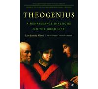 Theogenius : A Renaissance Dialogue on the Good Life