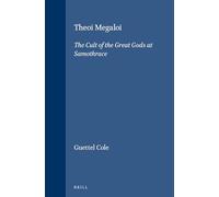 Theoi Megaloi: The Cult of the Great Gods at Samothrace (Etudes preliminaires aux religions orientales dans l'Empire romain): 96 (Études préliminaires aux religions orientales dans l'Empire romain)