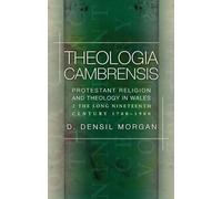 Theologia Cambrensis: Protestant Religion and Theology in Wales, Volume 2: The Long Nineteenth Century, 1760-1900