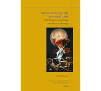 Theologian of the Resurrection: N.T. Wright's Eschatology and Mission Theology: 32 (Theology and Mission in World Christianity)