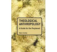 Theological Anthropology: A Guide for the Perplexed (Guides for the Perplexed)