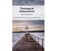 Theological Determinism : New Perspectives