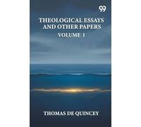 Theological Essays And Other Papers: Vol. I