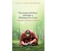 Theological Ethics through a Multispecies Lens: The Evolution of Wisdom, Volume I: 1