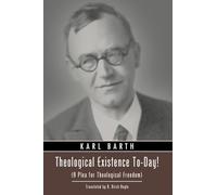 Theological Existence To-Day!: (A Plea for Theological Freedom)