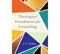 Theological Foundations for Counseling