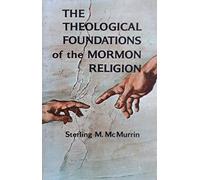 Theological Foundations of the Mormon Religion