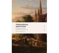 Theological Institutes: Two Volume Set (Lexham Classics)