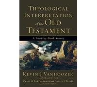 Theological Interpretation of the Old Testament: A Book-by-Book Survey