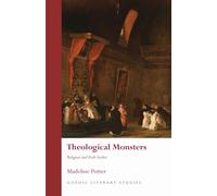Theological Monsters: Religion and Irish Gothic (Gothic Literary Studies)
