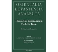 Theological Rationalism in Medieval Islam: New Sources and Perspectives: 258 (Orientalia Lovaniensia Analecta)