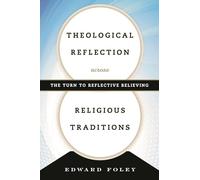 Theological Reflection across Religious Traditions: The Turn to Reflective Believing