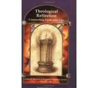 Theological Reflection: Connecting Faith and Life (Catholic basics)