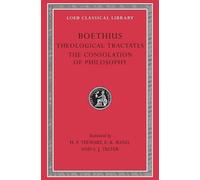 Theological Tractates. The Consolation of Philosophy