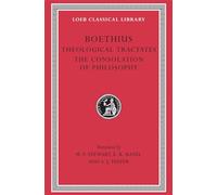 Theological Tractates. The Consolation of Philosophy (Loeb Classical Library 74)