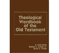Theological Wordbook of the Old Testament: Written by R. Laird Harris, 1995 Edition, Publisher: Moody Press,U.S. [Hardcover]