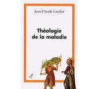THEOLOGIE DE LA MALADIE