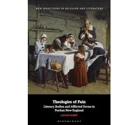 Theologies of Pain: Literary Bodies and Afflicted Forms in Puritan New England (New Directions in Religion and Literature)