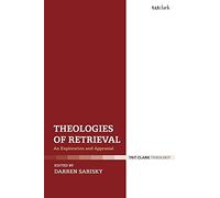 Theologies of Retrieval: An Exploration and Appraisal