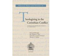 Theologizing in the Corinthian Conflict: Studies in the Exegesis and Theology of 2 Corinthians: 16 (Biblical Tools and Studies)