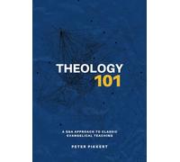 Theology 101: A Q & A Approach to Classic Evangelical Teaching