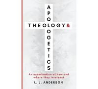 Theology and Apologetics: An Examination of How and Where They Intersect: 1