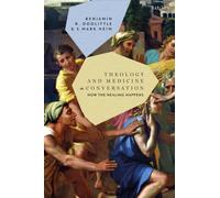Theology and Medicine in Conversation : How the Healing Happens