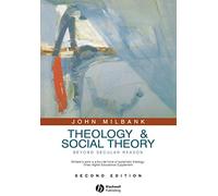 Theology and Social Theory: Beyond Secular Reason, 2nd Edition (Political Profiles)