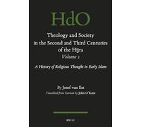 Theology and Society in the Second and Third Century of the Hijra. Volume 1 (Handbook of Oriental Studies: Section 1; The Near and Middle East): A History of Religious Thought in Early Islam: 116