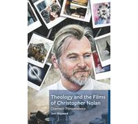 Theology and the Films of Christopher Nolan: Cinematic Transcendence (Theology, Religion, and Pop Culture)