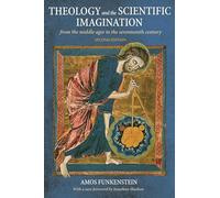 Theology and the Scientific Imagination: From the Middle Ages to the Seventeenth Century, Second Edition (2nd edition)
