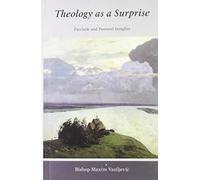 Theology As A Surprise: Patristic and Pastoral Insights