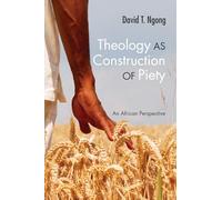 Theology as Construction of Piety: An African Perspective