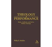 Theology as Performance: Music, Aesthetics, and God in Western Thought