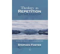 Theology as Repetition : John Macquarrie in Conversation