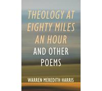 Theology at Eighty Miles an Hour: And Other Poems
