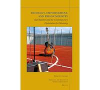 Theology, Empowerment, and Prison Ministry: Karl Rahner and the Contemporary Exploration for Meaning: 25 (Theology and Mission in World Christianity, 25)