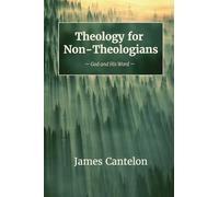 Theology for Non-Theologians: God and His Word