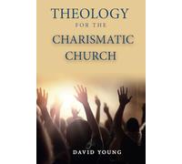 Theology For the Charismatic Church