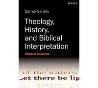 Theology, History, and Biblical Interpretation - 9780567459800